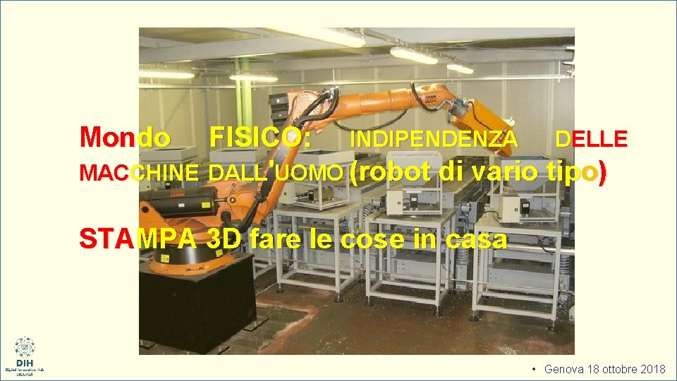 Mondo FISICO: INDIPENDENZA DELLE MACCHINE DALL'UOMO (robot di vario tipo) STAMPA 3 D fare