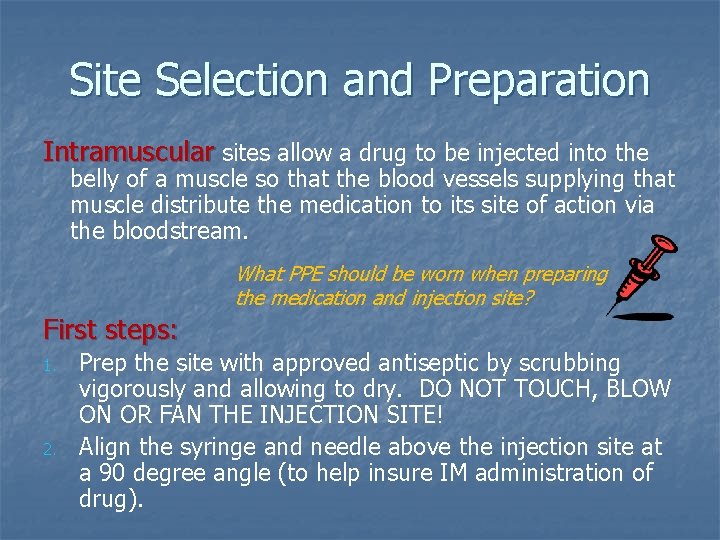 Site Selection and Preparation Intramuscular sites allow a drug to be injected into the Site Selection and Preparation Intramuscular sites allow a drug to be injected into the
