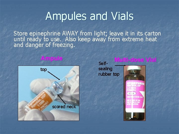 Ampules and Vials Store epinephrine AWAY from light; leave it in its carton until