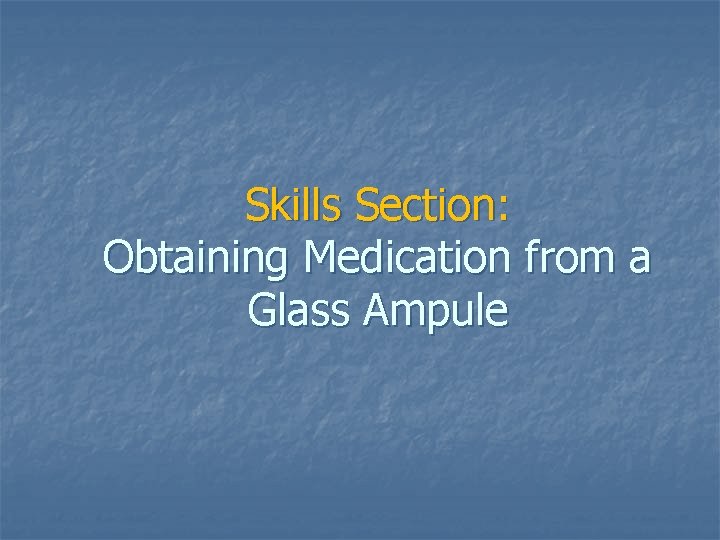 Skills Section: Obtaining Medication from a Glass Ampule 