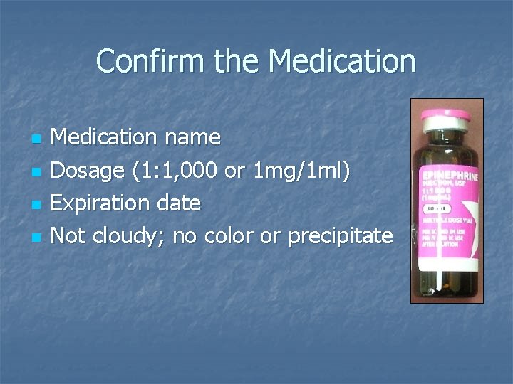 Confirm the Medication n n Medication name Dosage (1: 1, 000 or 1 mg/1