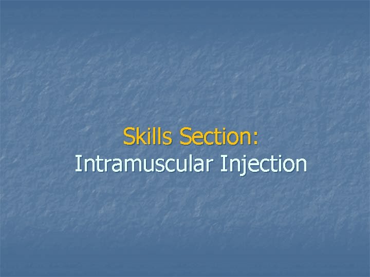 Skills Section: Intramuscular Injection 