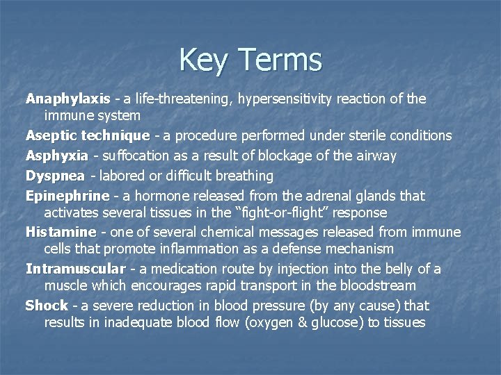 Key Terms Anaphylaxis - a life-threatening, hypersensitivity reaction of the immune system Aseptic technique