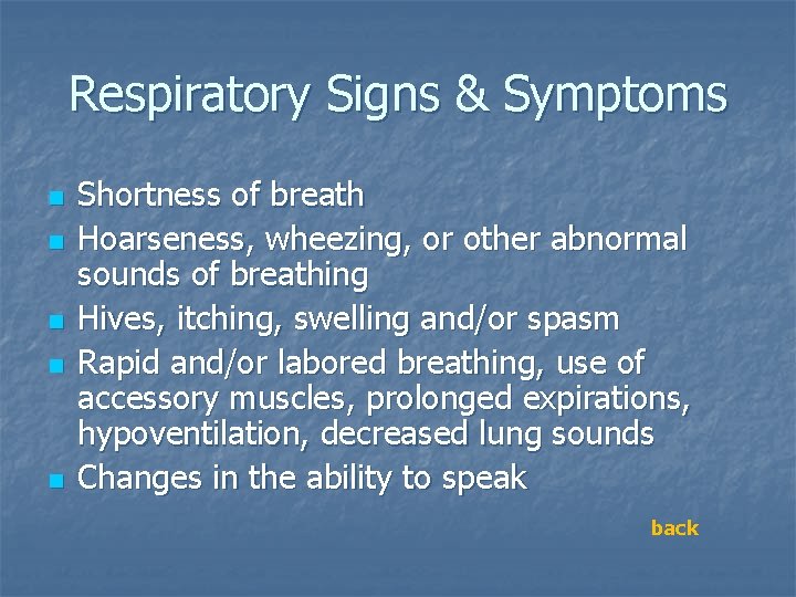 Respiratory Signs & Symptoms n n n Shortness of breath Hoarseness, wheezing, or other