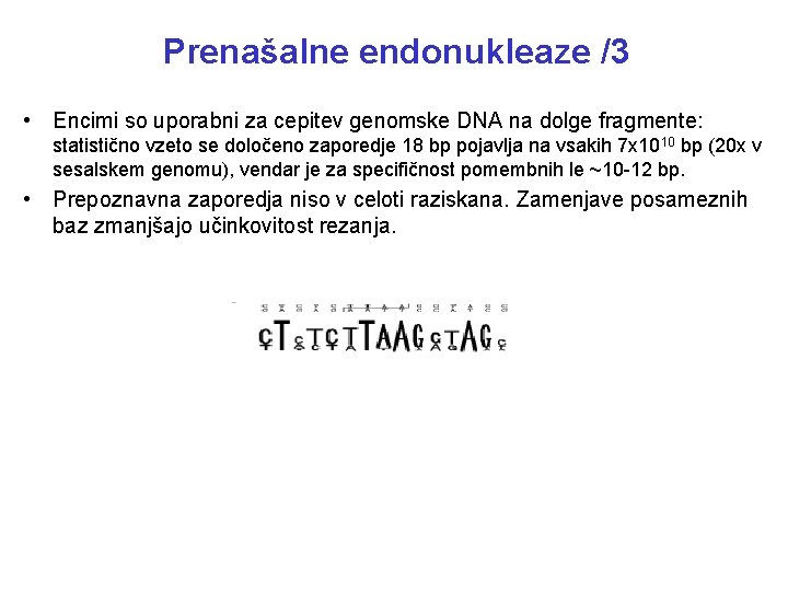 Prenašalne endonukleaze /3 • Encimi so uporabni za cepitev genomske DNA na dolge fragmente: