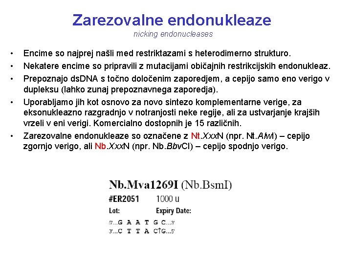 Zarezovalne endonukleaze nicking endonucleases • • • Encime so najprej našli med restriktazami s