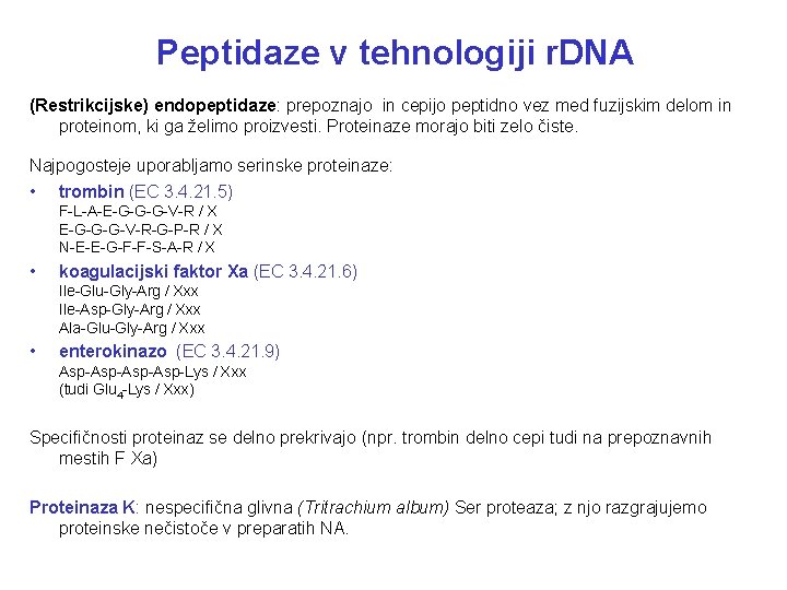 Peptidaze v tehnologiji r. DNA (Restrikcijske) endopeptidaze: prepoznajo in cepijo peptidno vez med fuzijskim