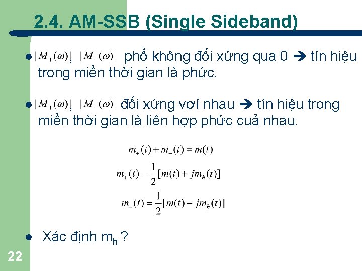 2. 4. AM-SSB (Single Sideband) l , phổ không đối xứng qua 0 tín