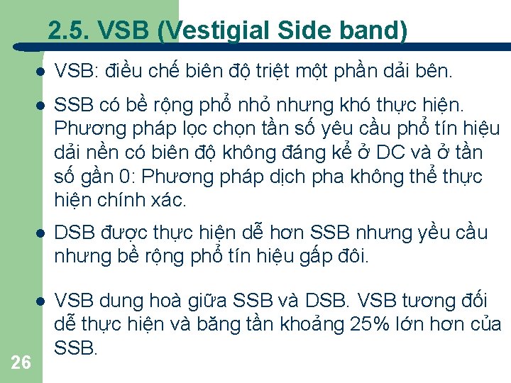 2. 5. VSB (Vestigial Side band) 26 l VSB: điều chế biên độ triệt