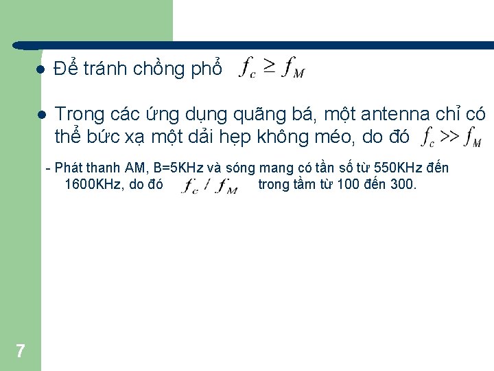 l Để tránh chồng phổ l Trong các ứng dụng quãng bá, một antenna