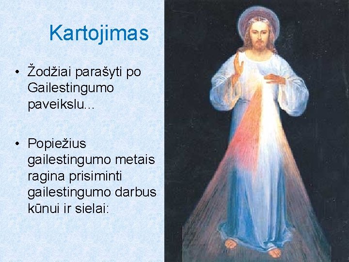  Kartojimas • Žodžiai parašyti po Gailestingumo paveikslu. . . • Popiežius gailestingumo metais