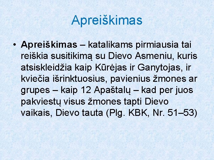 Apreiškimas • Apreiškimas – katalikams pirmiausia tai reiškia susitikimą su Dievo Asmeniu, kuris atsiskleidžia