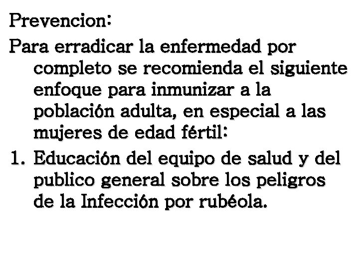 Prevencion: Para erradicar la enfermedad por completo se recomienda el siguiente enfoque para inmunizar