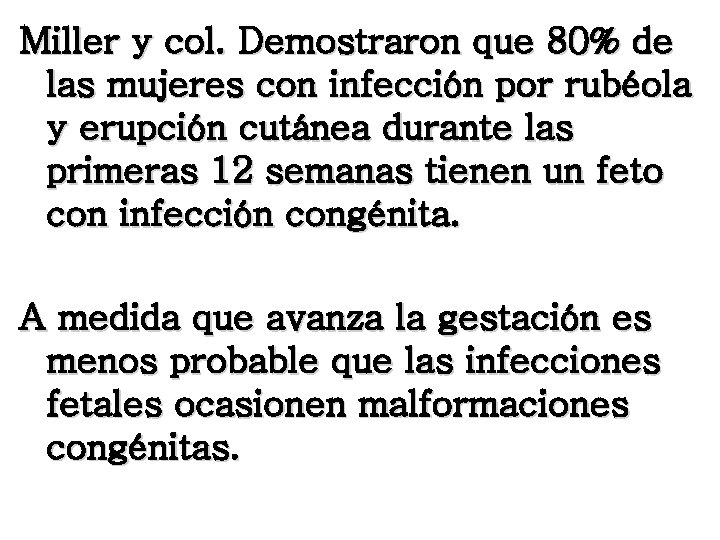 Miller y col. Demostraron que 80% de las mujeres con infección por rubéola y