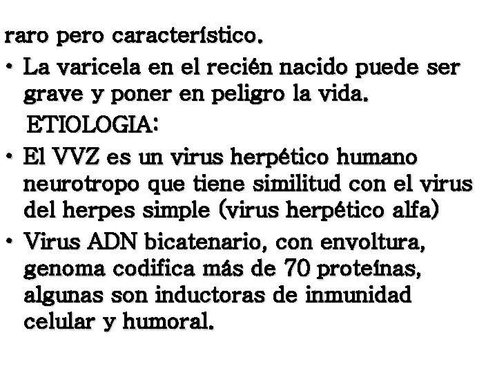 raro pero característico. • La varicela en el recién nacido puede ser grave y