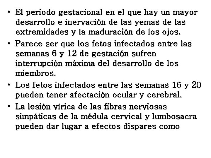  • El periodo gestacional en el que hay un mayor desarrollo e inervación