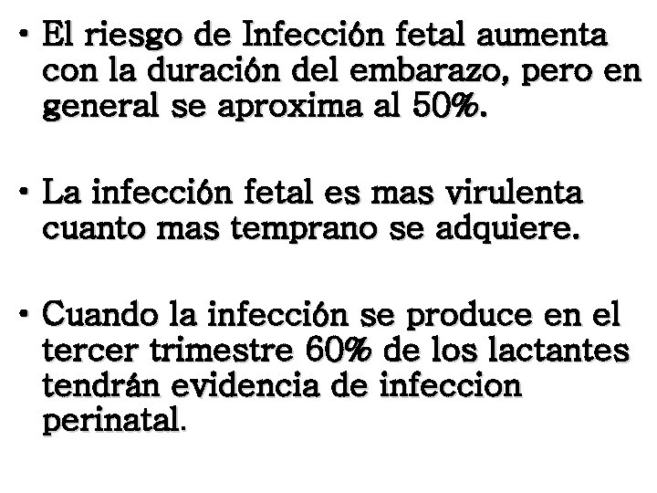  • El riesgo de Infección fetal aumenta con la duración del embarazo, pero