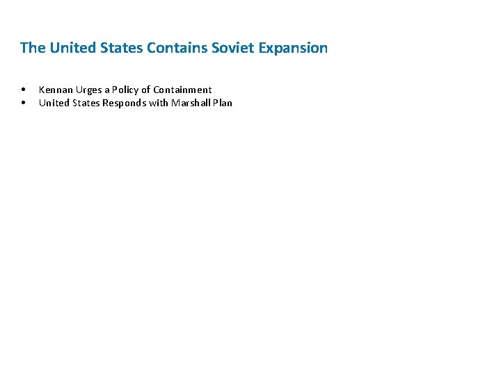 The United States Contains Soviet Expansion • • Kennan Urges a Policy of Containment