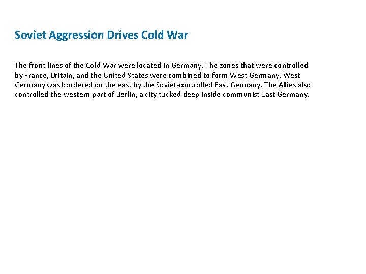 Soviet Aggression Drives Cold War The front lines of the Cold War were located