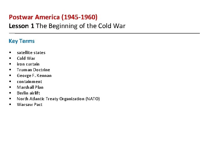 Postwar America (1945 -1960) Lesson 1 The Beginning of the Cold War Key Terms