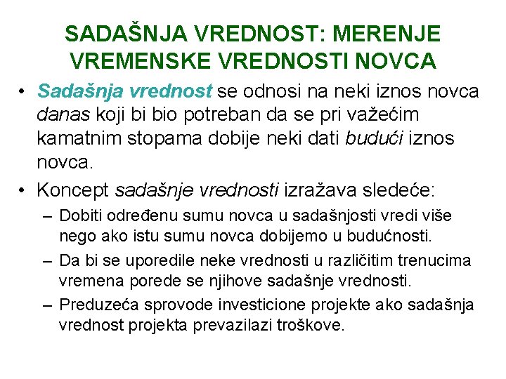 SADAŠNJA VREDNOST: MERENJE VREMENSKE VREDNOSTI NOVCA • Sadašnja vrednost se odnosi na neki iznos