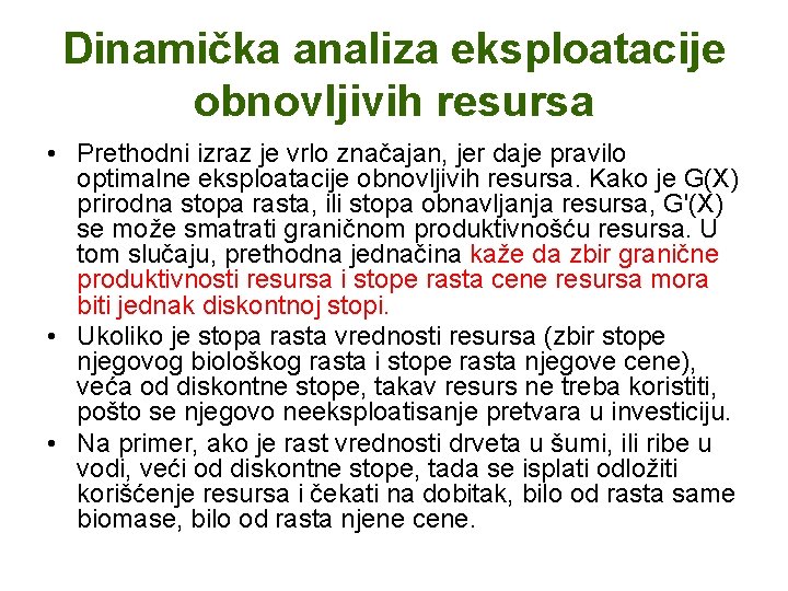 Dinamička analiza eksploatacije obnovljivih resursa • Prethodni izraz je vrlo značajan, jer daje pravilo