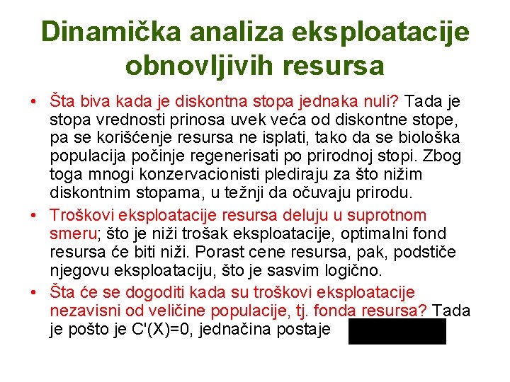 Dinamička analiza eksploatacije obnovljivih resursa • Šta biva kada je diskontna stopa jednaka nuli?