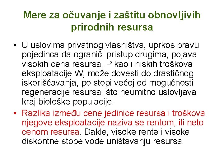 Mere za očuvanje i zaštitu obnovljivih prirodnih resursa • U uslovima privatnog vlasništva, uprkos