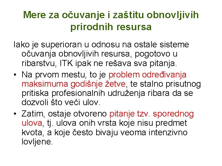 Mere za očuvanje i zaštitu obnovljivih prirodnih resursa Iako je superioran u odnosu na