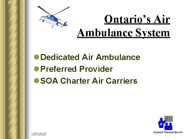 Ontario’s Air Ambulance System l Dedicated Air Ambulance l Preferred Provider l SOA Charter