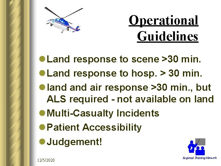 Operational Guidelines l Land response to scene >30 min. l Land response to hosp.