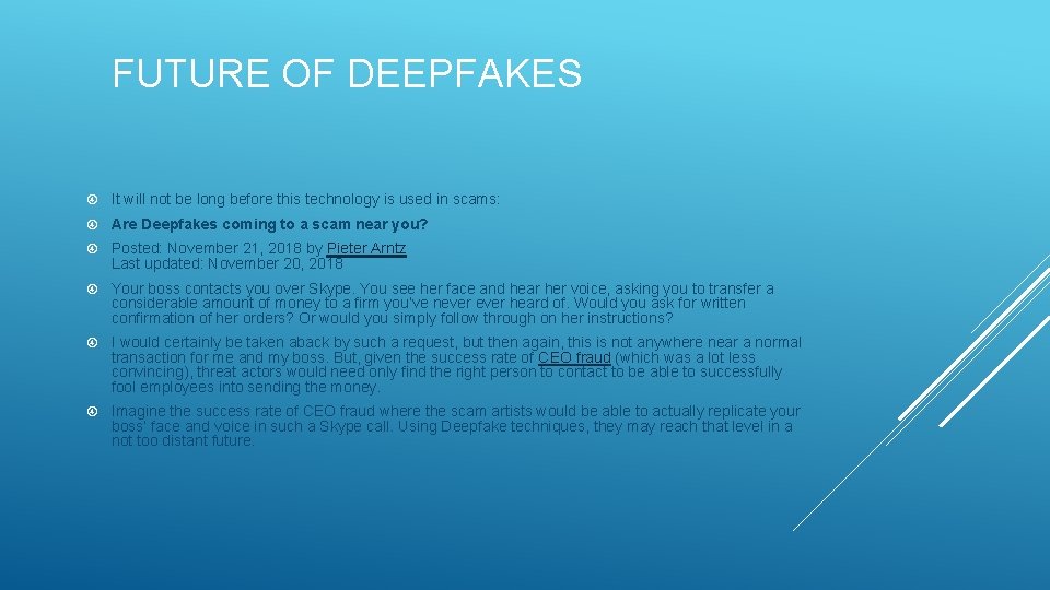 FUTURE OF DEEPFAKES It will not be long before this technology is used in