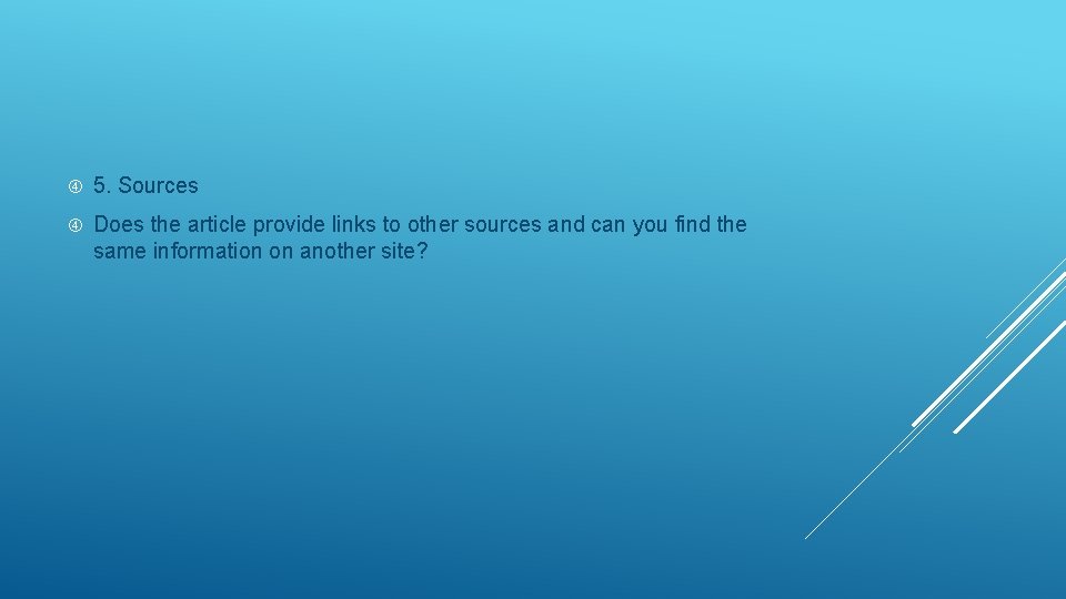  5. Sources Does the article provide links to other sources and can you