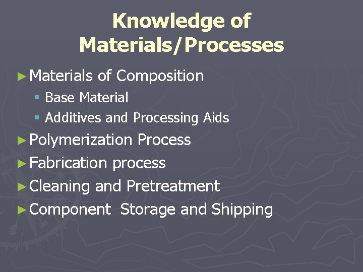 Knowledge of Materials/Processes ► Materials of Composition § Base Material § Additives and Processing