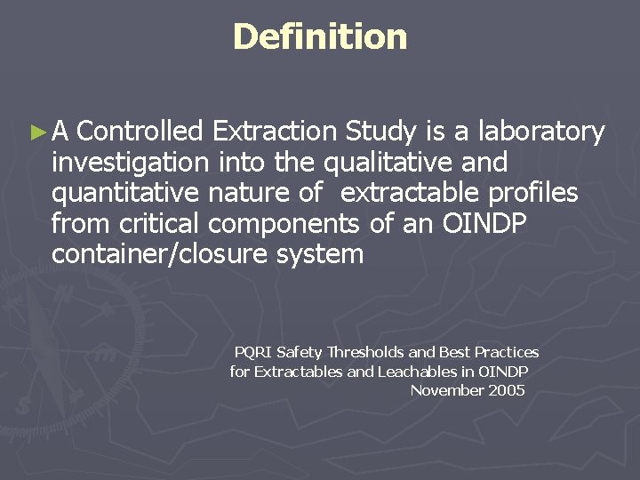 Definition ► A Controlled Extraction Study is a laboratory investigation into the qualitative and