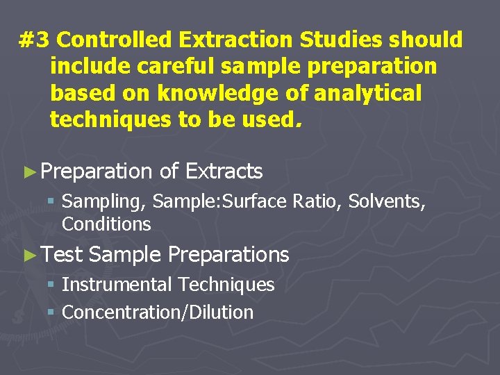 #3 Controlled Extraction Studies should include careful sample preparation based on knowledge of analytical