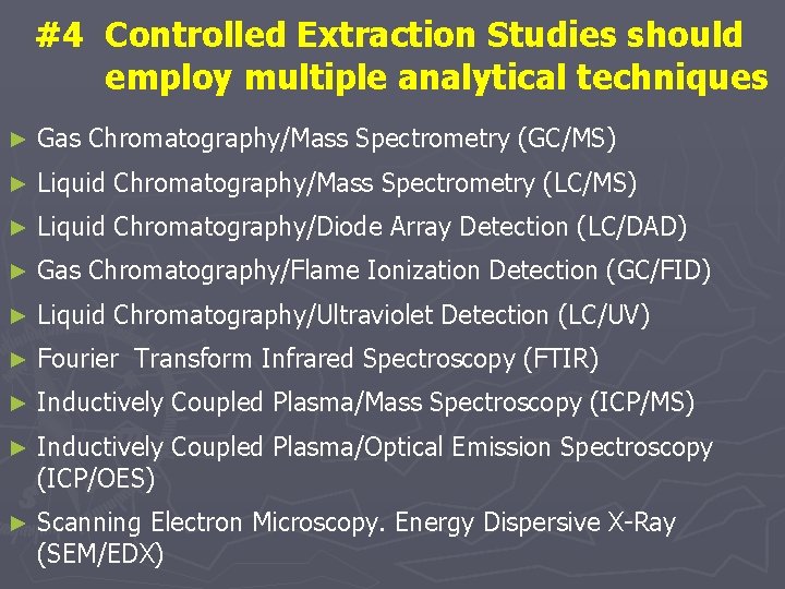 #4 Controlled Extraction Studies should employ multiple analytical techniques ► Gas Chromatography/Mass Spectrometry (GC/MS)