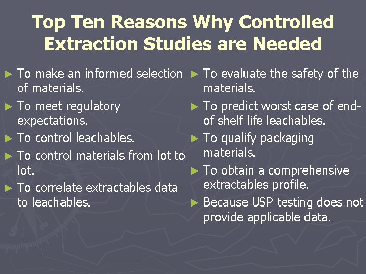 Top Ten Reasons Why Controlled Extraction Studies are Needed To make an informed selection