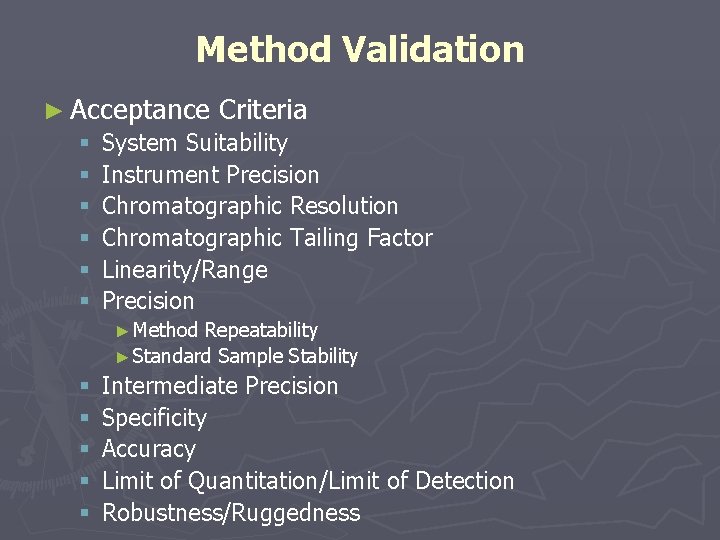 Method Validation ► Acceptance Criteria § System Suitability § Instrument Precision § Chromatographic Resolution