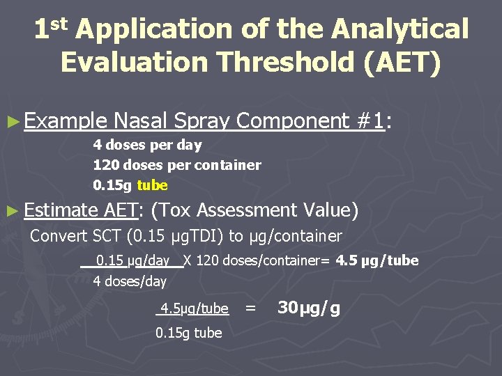 1 st Application of the Analytical Evaluation Threshold (AET) ► Example Nasal Spray Component