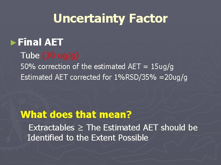 Uncertainty Factor ► Final AET Tube (30 ug/g) 50% correction of the estimated AET