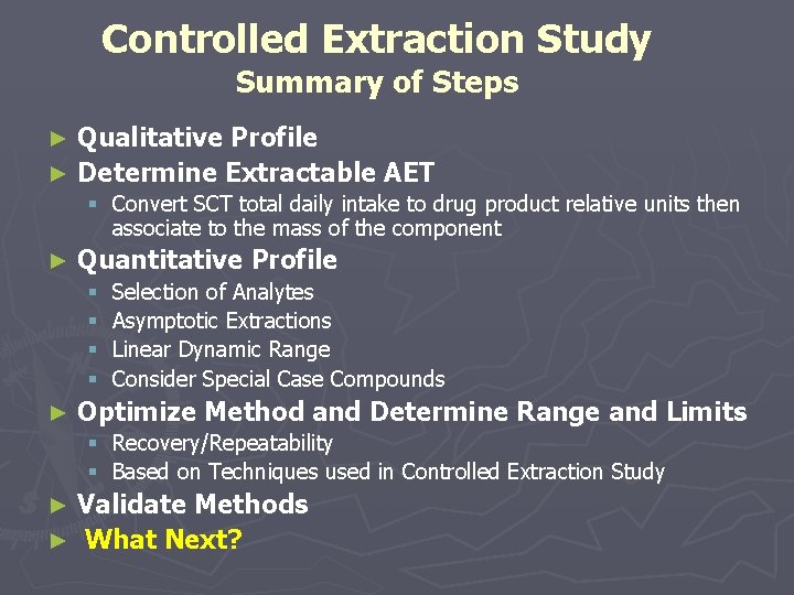 Controlled Extraction Study Summary of Steps Qualitative Profile ► Determine Extractable AET ► §