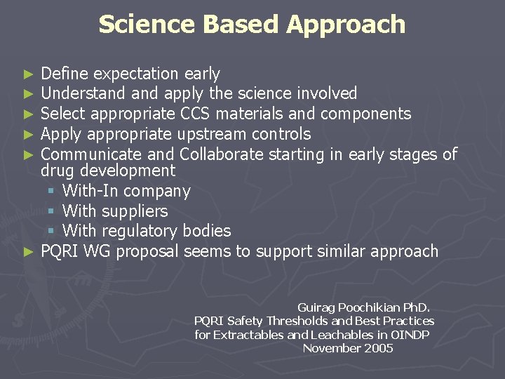 Science Based Approach Define expectation early Understand apply the science involved Select appropriate CCS