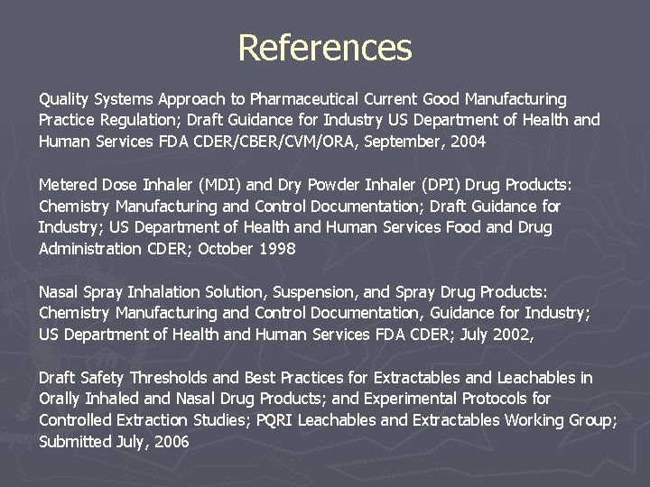 References Quality Systems Approach to Pharmaceutical Current Good Manufacturing Practice Regulation; Draft Guidance for