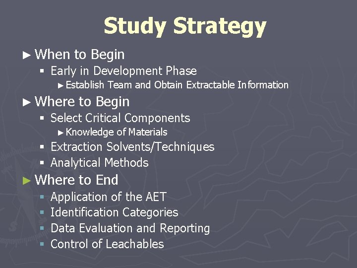 Study Strategy ► When to Begin § Early in Development Phase ► Establish Team