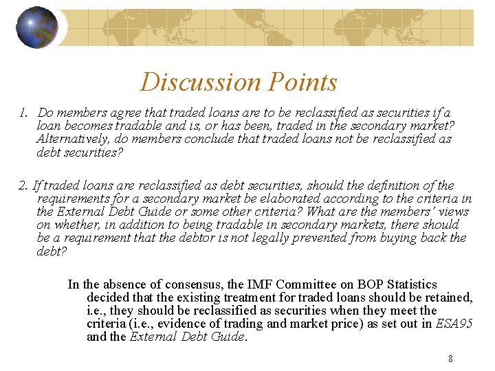 Discussion Points 1. Do members agree that traded loans are to be reclassified as