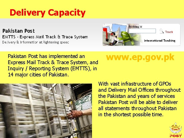 Delivery Capacity Pakistan Post has implemented an Express Mail Track & Trace System, and