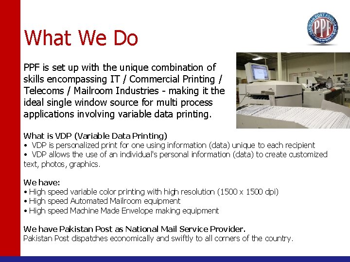 What We Do PPF is set up with the unique combination of skills encompassing