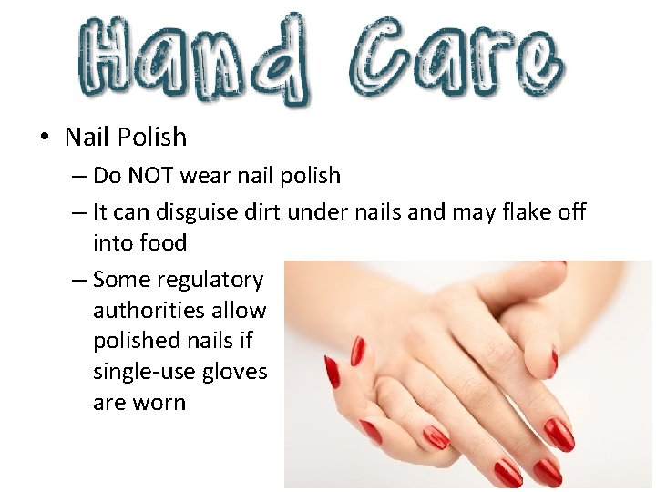  • Nail Polish – Do NOT wear nail polish – It can disguise