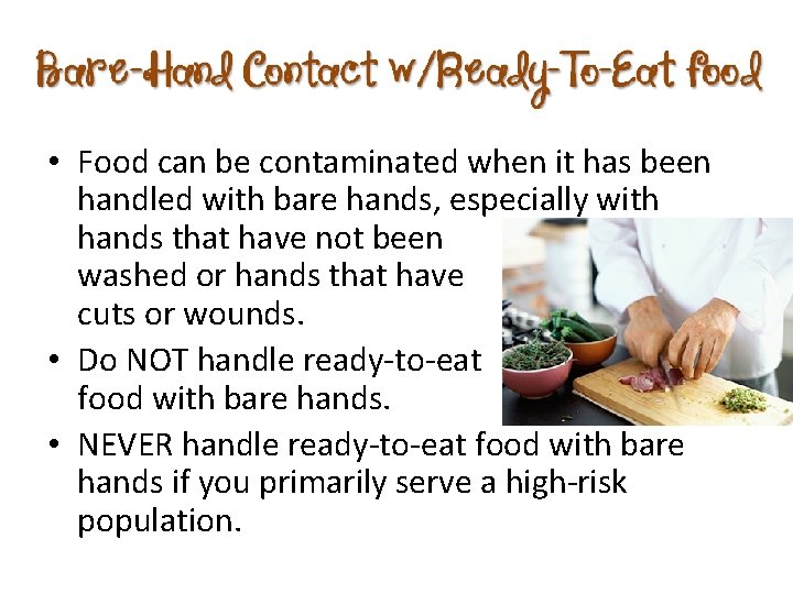  • Food can be contaminated when it has been handled with bare hands,